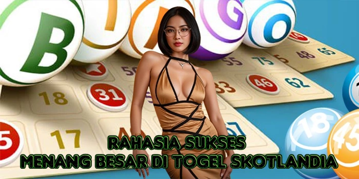 Rahasia Sukses Menang Besar di Togel Skotlandia