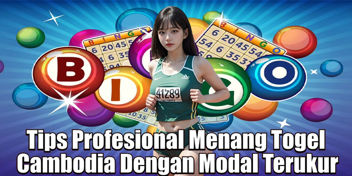 Tips Profesional Menang Togel Cambodia Dengan Modal Terukur