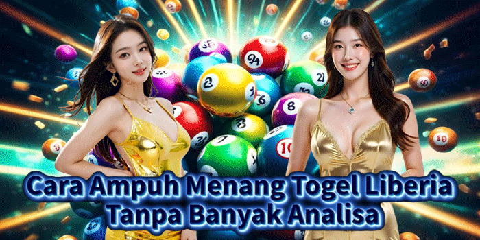 
Cara Ampuh Menang Togel Liberia Tanpa Banyak Analisa
