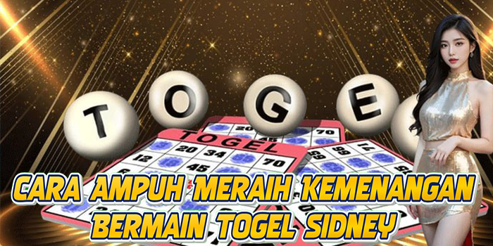 Cara Ampuh Meraih Kemenangan Bermain Togel Sidney