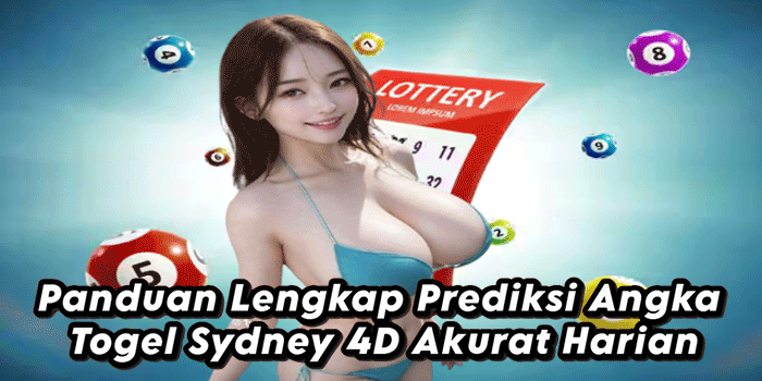 Panduan Lengkap Prediksi Angka Togel Sydney 4D Akurat Harian