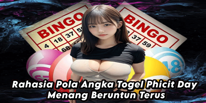 Rahasia Pola Angka Togel Phicit Day Menang Beruntun Terus