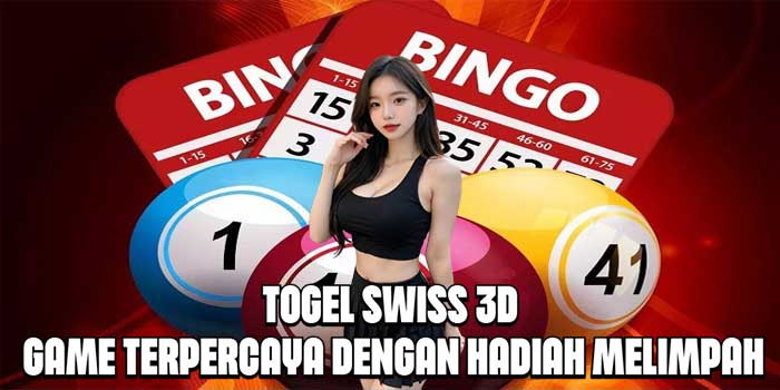 Togel Swiss 3D Game Terpercaya Dengan Hadiah Melimpah