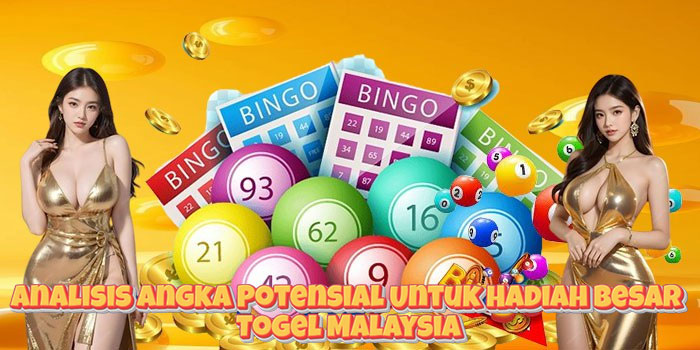 Analisis Angka Potensial Untuk Hadiah Besar Togel Malaysia