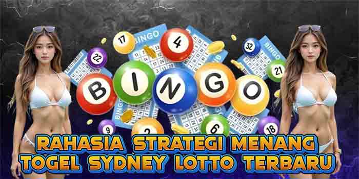 Rahasia Strategi Menang Togel Sydney Lotto Terbaru